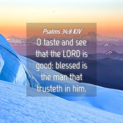 Picture 04 - Psalms 34:8 KJV - O taste and see that the LORD is good: blessed is - Bible Verse Picture