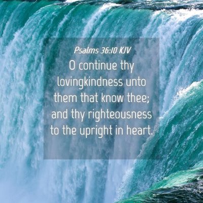 Picture 04 - Psalms 36:10 KJV - O continue thy lovingkindness unto them that know - Bible Verse Picture