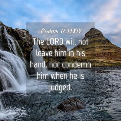 Picture 04 - Psalms 37:33 KJV - The LORD will not leave him in his hand, nor - Bible Verse Picture