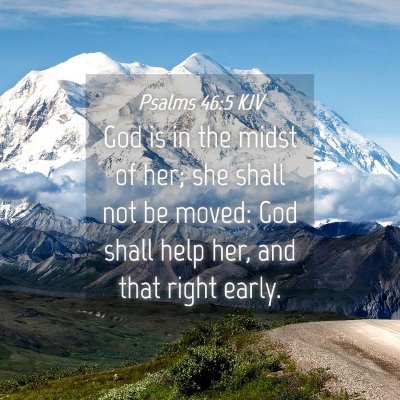 Picture 04 - Psalms 46:5 KJV - God is in the midst of her; she shall not be - Bible Verse Picture