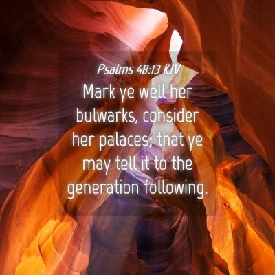 Picture 04 - Psalms 48:13 KJV - Mark ye well her bulwarks, consider her palaces; - Bible Verse Picture
