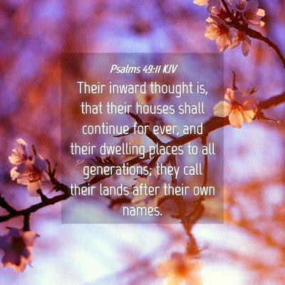 Picture 04 - Psalms 49:11 KJV - Their inward thought is, that their houses shall - Bible Verse Picture