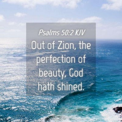 Picture 04 - Psalms 50:2 KJV - Out of Zion, the perfection of beauty, God hath - Bible Verse Picture