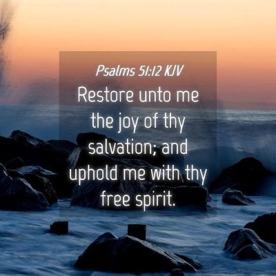 Picture 04 - Psalms 51:12 KJV - Restore unto me the joy of thy salvation; and - Bible Verse Picture
