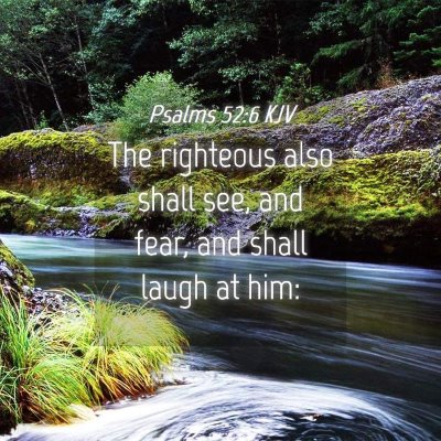 Picture 04 - Psalms 52:6 KJV - The righteous also shall see, and fear, and shall - Bible Verse Picture