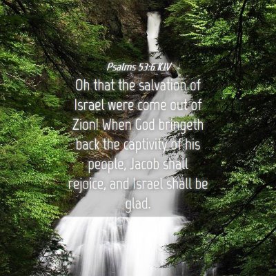 Picture 04 - Psalms 53:6 KJV - Oh that the salvation of Israel were come out of - Bible Verse Picture