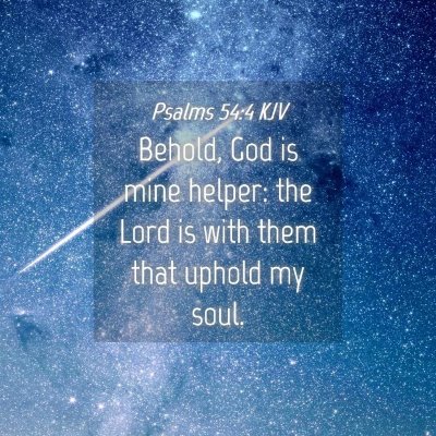 Picture 04 - Psalms 54:4 KJV - Behold, God is mine helper: the Lord is with them - Bible Verse Picture