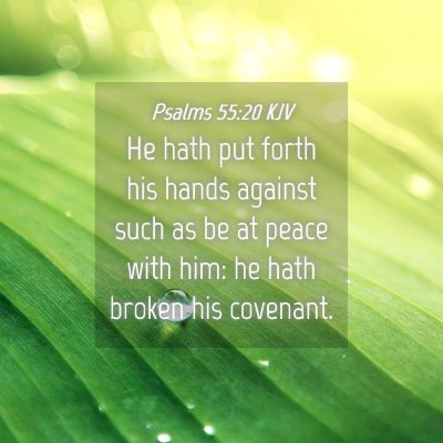 Picture 04 - Psalms 55:20 KJV - He hath put forth his hands against such as be at - Bible Verse Picture