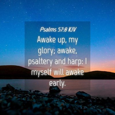 Picture 04 - Psalms 57:8 KJV - Awake up, my glory; awake, psaltery and harp: I - Bible Verse Picture