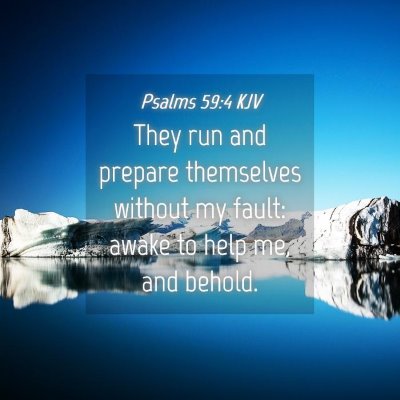 Picture 04 - Psalms 59:4 KJV - They run and prepare themselves without my fault: - Bible Verse Picture