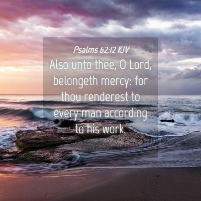 Picture 04 - Psalms 62:12 KJV - Also unto thee, O Lord, belongeth mercy: for thou - Bible Verse Picture