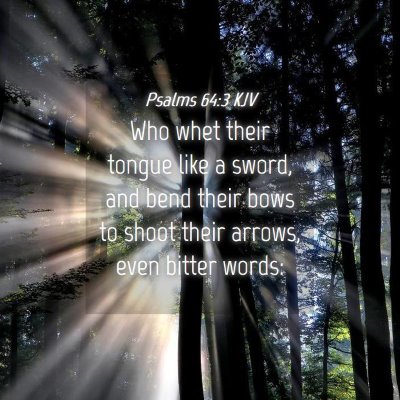 Picture 04 - Psalms 64:3 KJV - Who whet their tongue like a sword, and bend - Bible Verse Picture