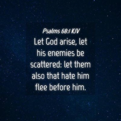 Picture 04 - Psalms 68:1 KJV - Let God arise, let his enemies be scattered: let - Bible Verse Picture