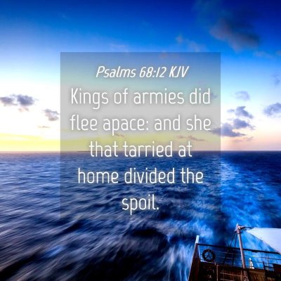Picture 04 - Psalms 68:12 KJV - Kings of armies did flee apace: and she that - Bible Verse Picture