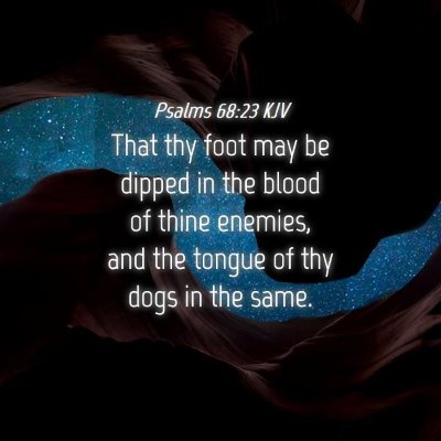 Picture 04 - Psalms 68:23 KJV - That thy foot may be dipped in the blood of thine - Bible Verse Picture