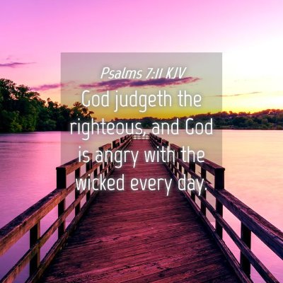 Picture 04 - Psalms 7:11 KJV - God judgeth the righteous, and God is angry with - Bible Verse Picture