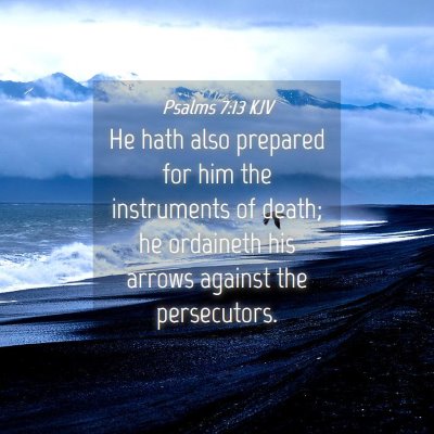 Picture 04 - Psalms 7:13 KJV - He hath also prepared for him the instruments of - Bible Verse Picture
