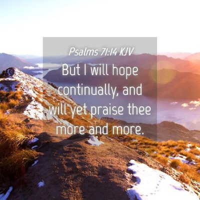 Picture 04 - Psalms 71:14 KJV - But I will hope continually, and will yet praise - Bible Verse Picture