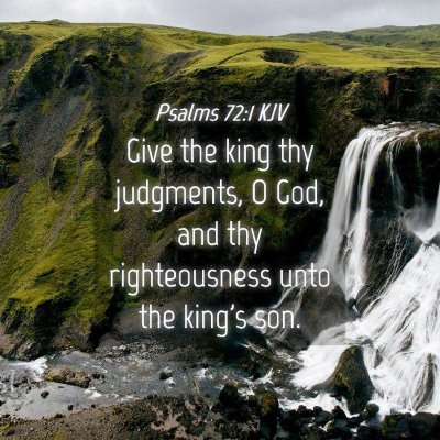 Picture 04 - Psalms 72:1 KJV - Give the king thy judgments, O God, and thy - Bible Verse Picture
