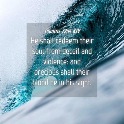 Picture 04 - Psalms 72:14 KJV - He shall redeem their soul from deceit and - Bible Verse Picture