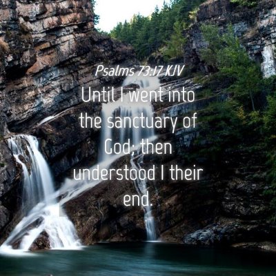 Picture 04 - Psalms 73:17 KJV - Until I went into the sanctuary of God; then - Bible Verse Picture