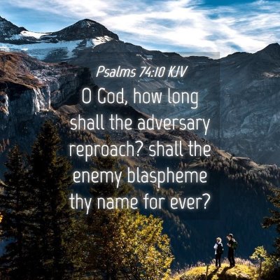 Picture 04 - Psalms 74:10 KJV - O God, how long shall the adversary reproach? - Bible Verse Picture