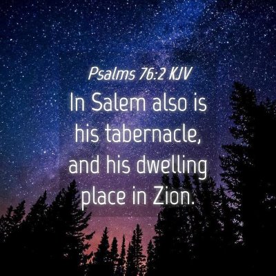Picture 04 - Psalms 76:2 KJV - In Salem also is his tabernacle, and his dwelling - Bible Verse Picture