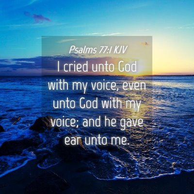 Picture 04 - Psalms 77:1 KJV - I cried unto God with my voice, even unto God - Bible Verse Picture
