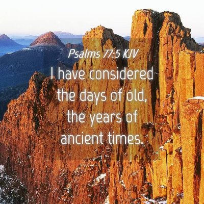 Picture 04 - Psalms 77:5 KJV - I have considered the days of old, the years of - Bible Verse Picture