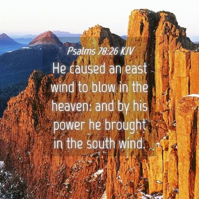 Picture 04 - Psalms 78:26 KJV - He caused an east wind to blow in the heaven: and - Bible Verse Picture
