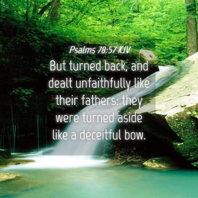 Picture 04 - Psalms 78:57 KJV - But turned back, and dealt unfaithfully like - Bible Verse Picture