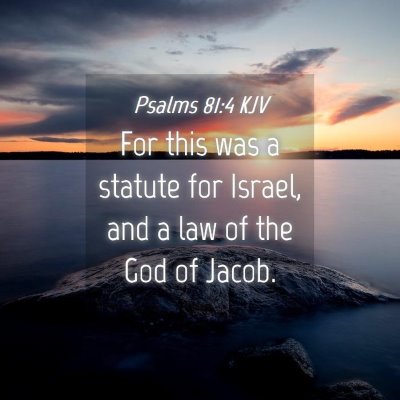 Picture 04 - Psalms 81:4 KJV - For this was a statute for Israel, and a law of - Bible Verse Picture
