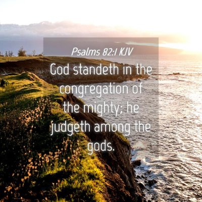 Picture 04 - Psalms 82:1 KJV - God standeth in the congregation of the mighty; - Bible Verse Picture