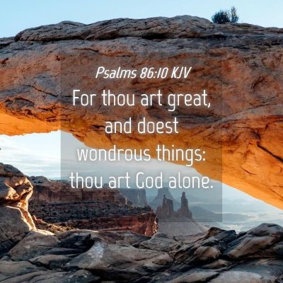 Picture 04 - Psalms 86:10 KJV - For thou art great, and doest wondrous things: - Bible Verse Picture