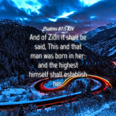 Picture 04 - Psalms 87:5 KJV - And of Zion it shall be said, This and that man - Bible Verse Picture