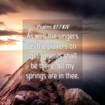 Picture 04 - Psalms 87:7 KJV - As well the singers as the players on instruments - Bible Verse Picture