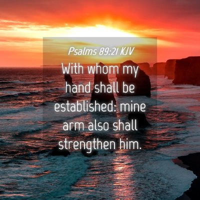Picture 04 - Psalms 89:21 KJV - With whom my hand shall be established: mine arm - Bible Verse Picture