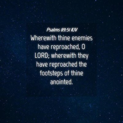 Picture 04 - Psalms 89:51 KJV - Wherewith thine enemies have reproached, O LORD; - Bible Verse Picture