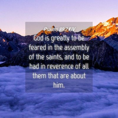Picture 04 - Psalms 89:7 KJV - God is greatly to be feared in the assembly of - Bible Verse Picture