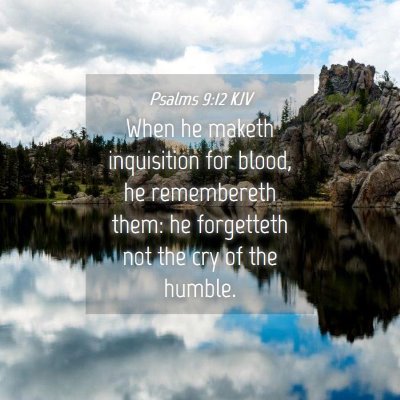 Picture 04 - Psalms 9:12 KJV - When he maketh inquisition for blood, he - Bible Verse Picture