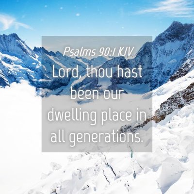 Picture 04 - Psalms 90:1 KJV - Lord, thou hast been our dwelling place in all - Bible Verse Picture