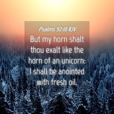 Picture 04 - Psalms 92:10 KJV - But my horn shalt thou exalt like the horn of an - Bible Verse Picture