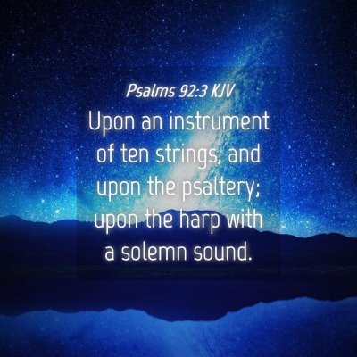Picture 04 - Psalms 92:3 KJV - Upon an instrument of ten strings, and upon the - Bible Verse Picture