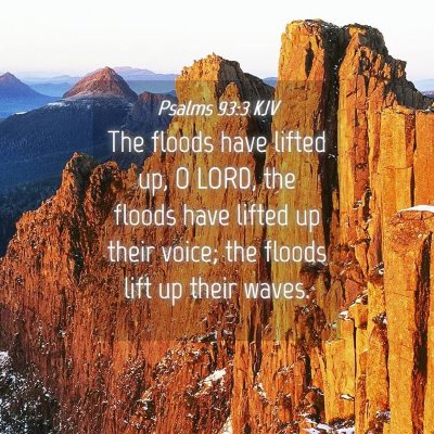 Picture 04 - Psalms 93:3 KJV - The floods have lifted up, O LORD, the floods - Bible Verse Picture