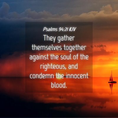 Picture 04 - Psalms 94:21 KJV - They gather themselves together against the soul - Bible Verse Picture