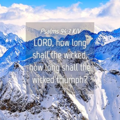 Picture 04 - Psalms 94:3 KJV - LORD, how long shall the wicked, how long shall - Bible Verse Picture