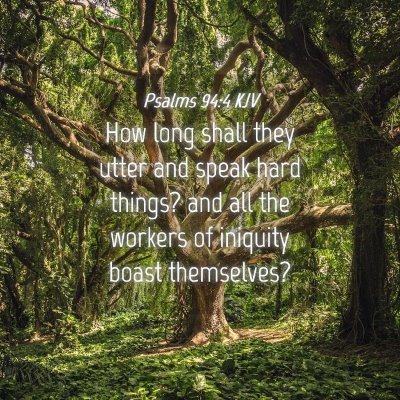 Picture 04 - Psalms 94:4 KJV - How long shall they utter and speak hard things? - Bible Verse Picture