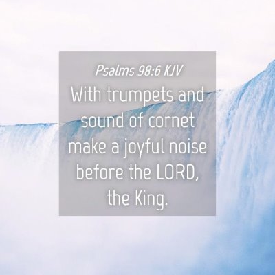 Picture 04 - Psalms 98:6 KJV - With trumpets and sound of cornet make a joyful - Bible Verse Picture