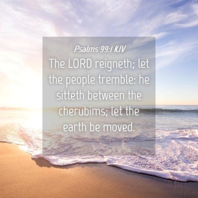 Picture 04 - Psalms 99:1 KJV - The LORD reigneth; let the people tremble: he - Bible Verse Picture