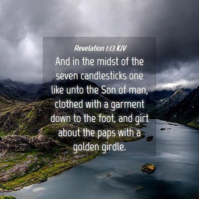 Picture 04 - Revelation 1:13 KJV - And in the midst of the seven candlesticks one - Bible Verse Picture